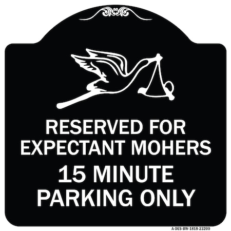 Signmission Reserved for Expectant Mothers 15 Minute Parking Heavy-Gauge Alum Sign, 18" L, 18" H, BW-1818-23200 A-DES-BW-1818-23200